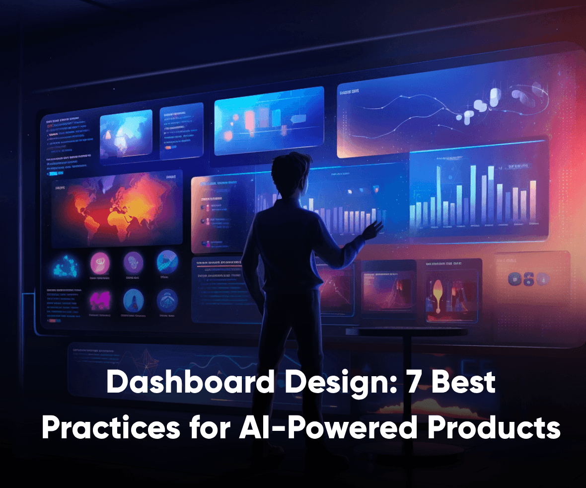 Dashboard Design: 7 Best Practices for AI-Powered Products