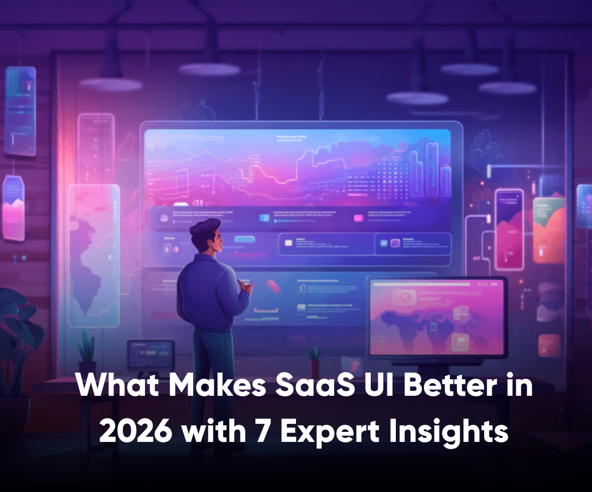 What Makes SaaS UI Better in 2026 with 7 Expert Insights