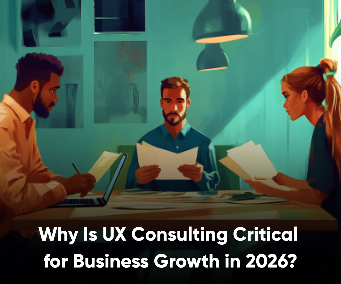 Why Is UX Consulting Critical for Business Growth in 2026?