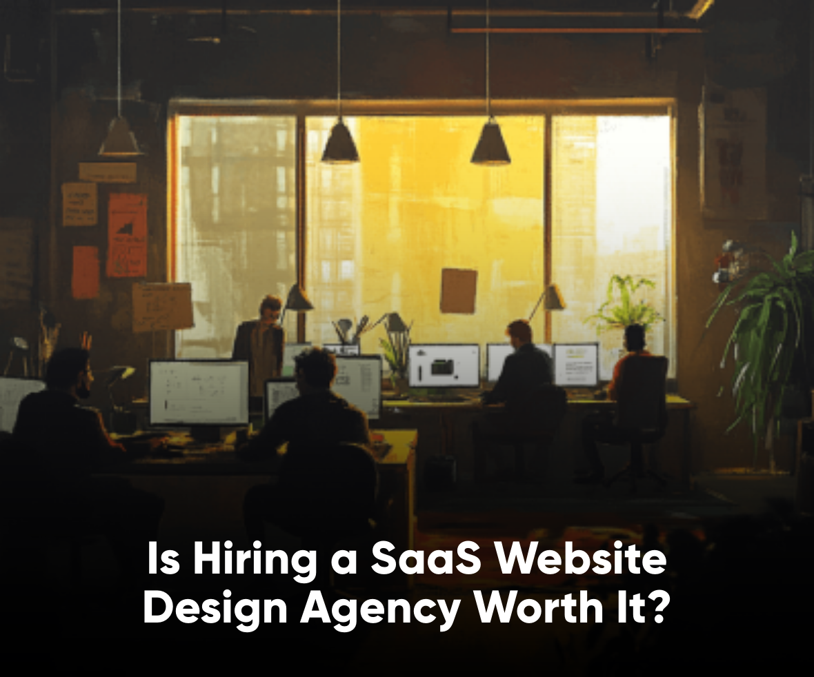 Is Hiring a SaaS Website Design Agency Worth It?