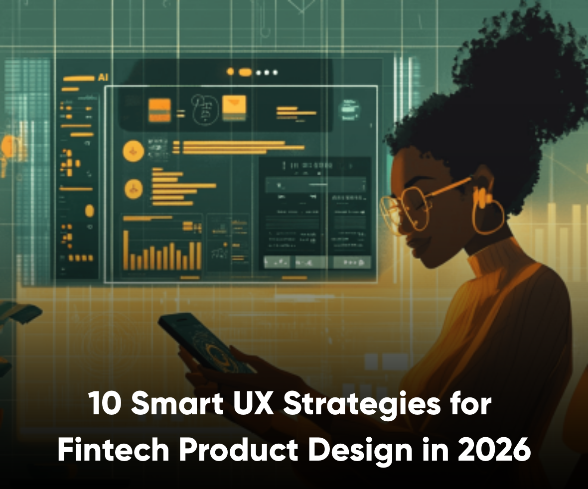 10 Smart UX Strategies for Fintech Product Design in 2026