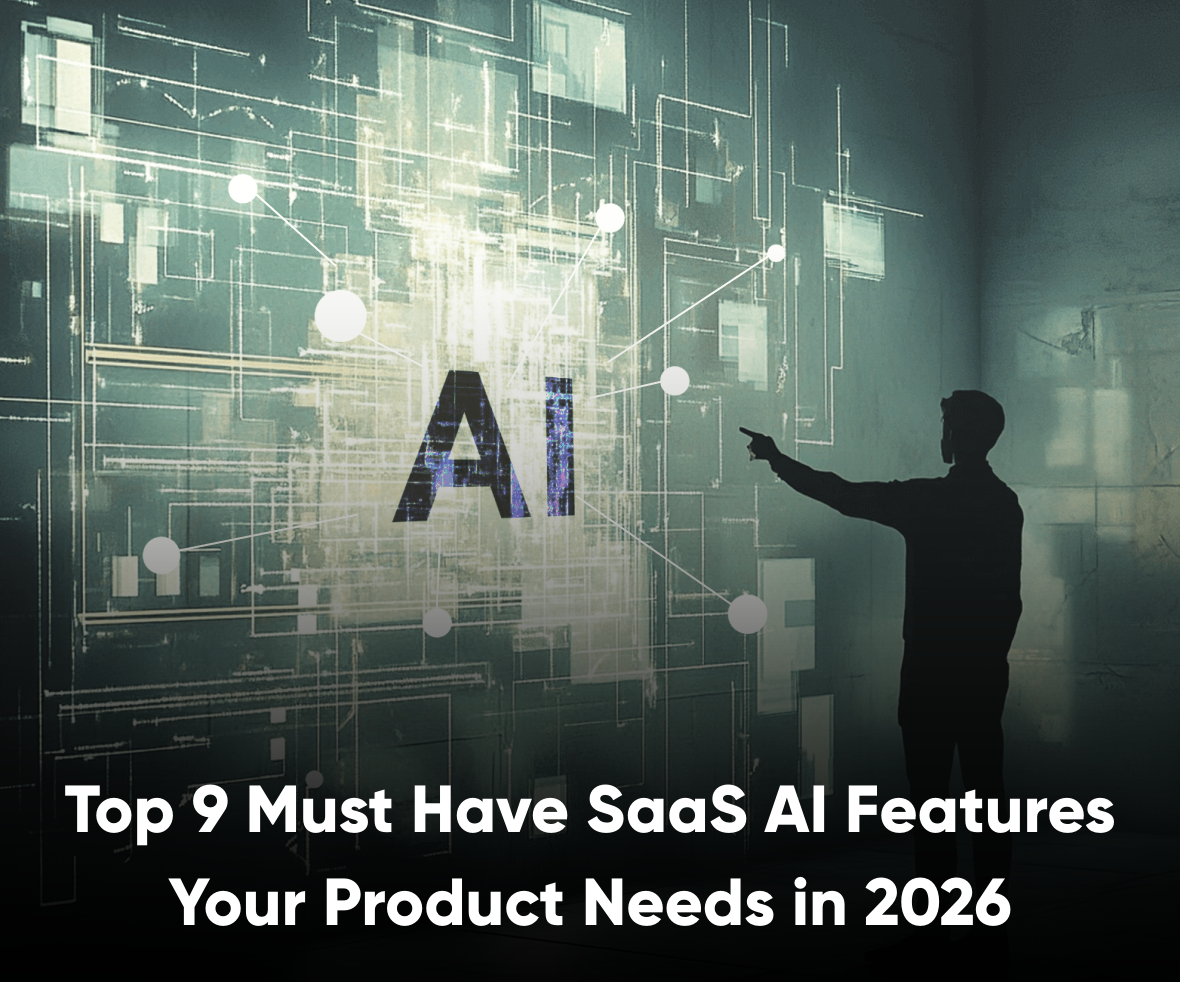 Top 9 Must Have SaaS AI Features Your Product Needs in 2026