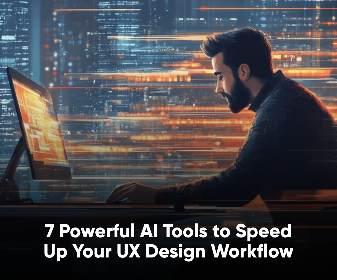 Powerful AI Tools to Speed Up Your UX Design Workflow
