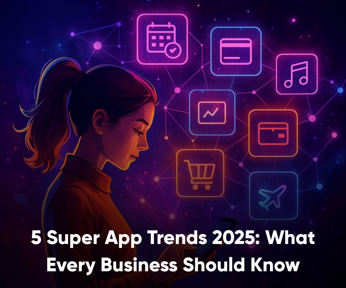 5 Super App Trends 2025 What Every Business Should Know