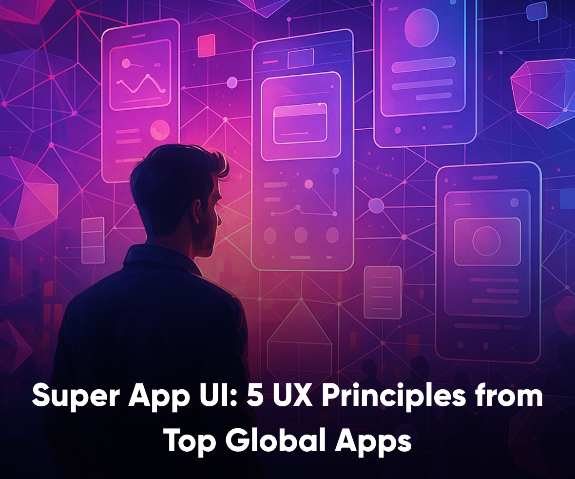 Super App UI 5 UX Principles from Top Global Apps