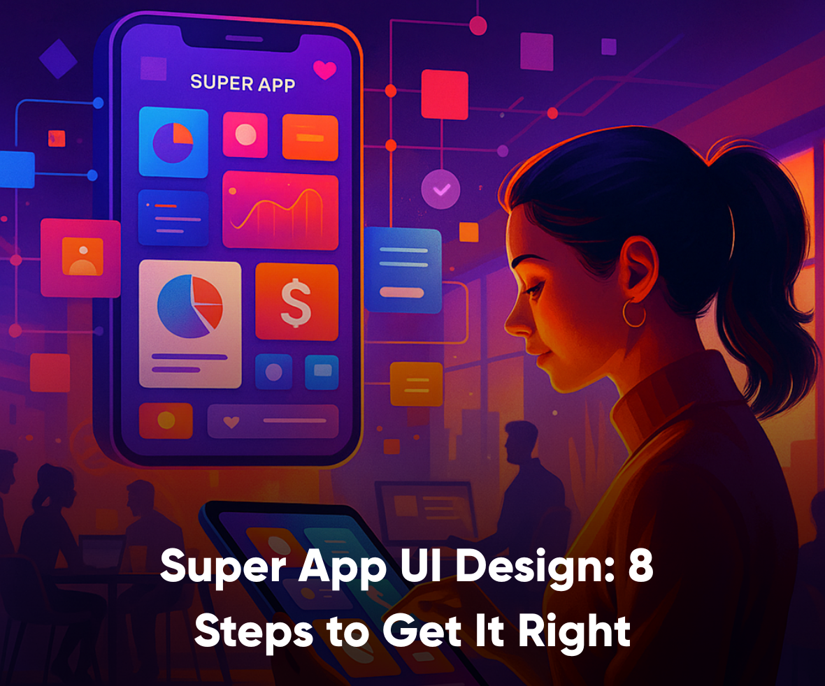 Super App UI Design 8 Steps to Get It Right