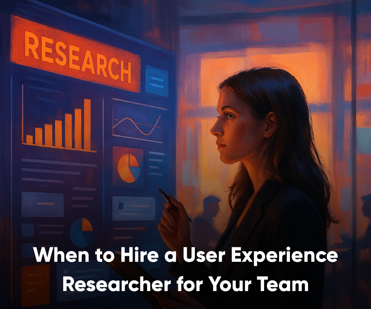 When to Hire a User Experience Researcher for Your Team