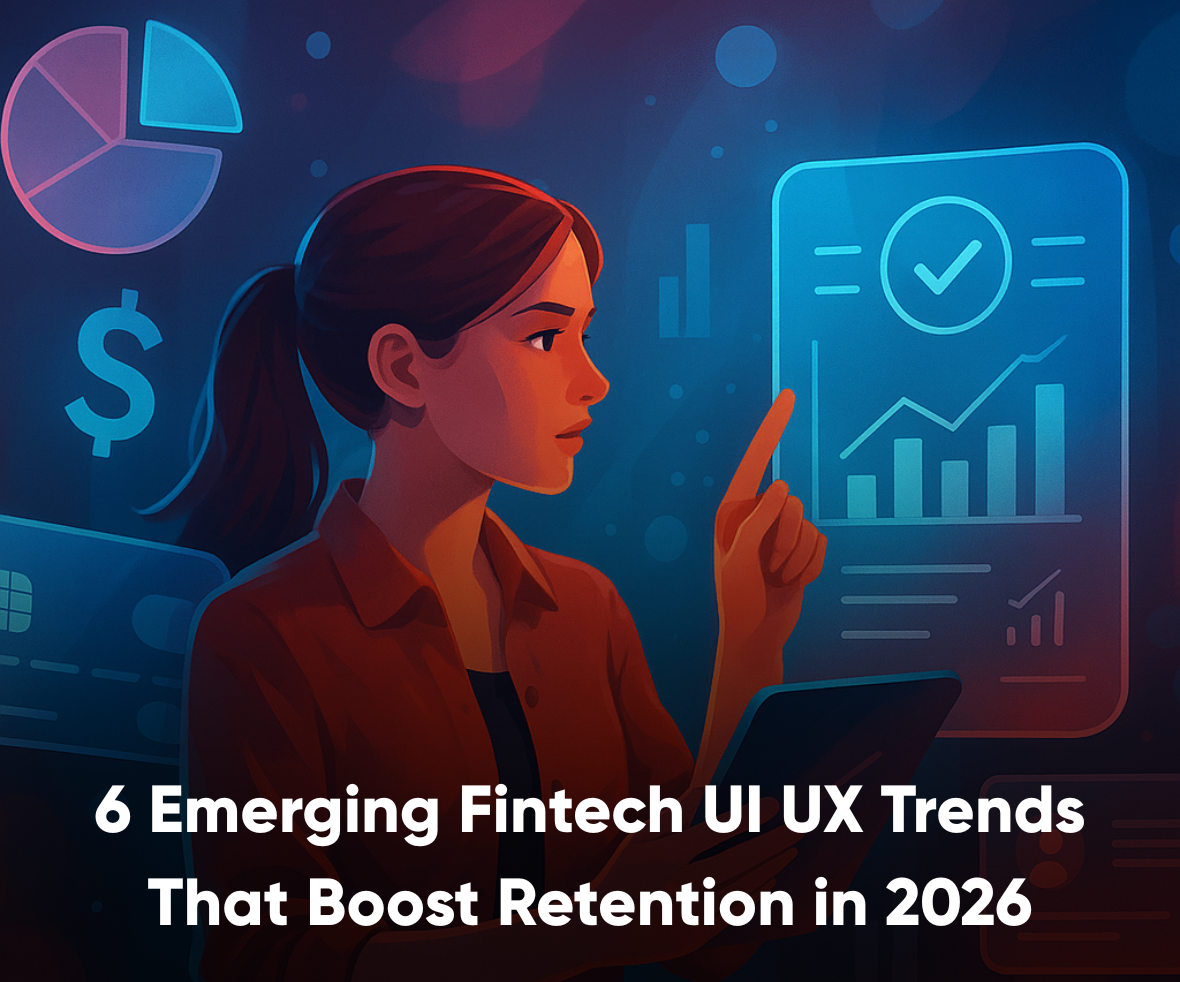 6 Emerging Fintech UI UX Trends That Boost Retention in 2026