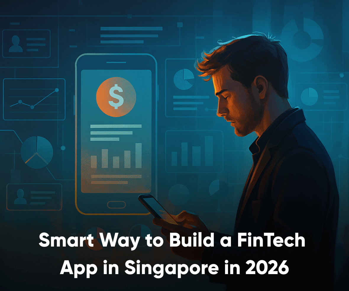 Smart Way to Build a FinTech App in Singapore in 2026