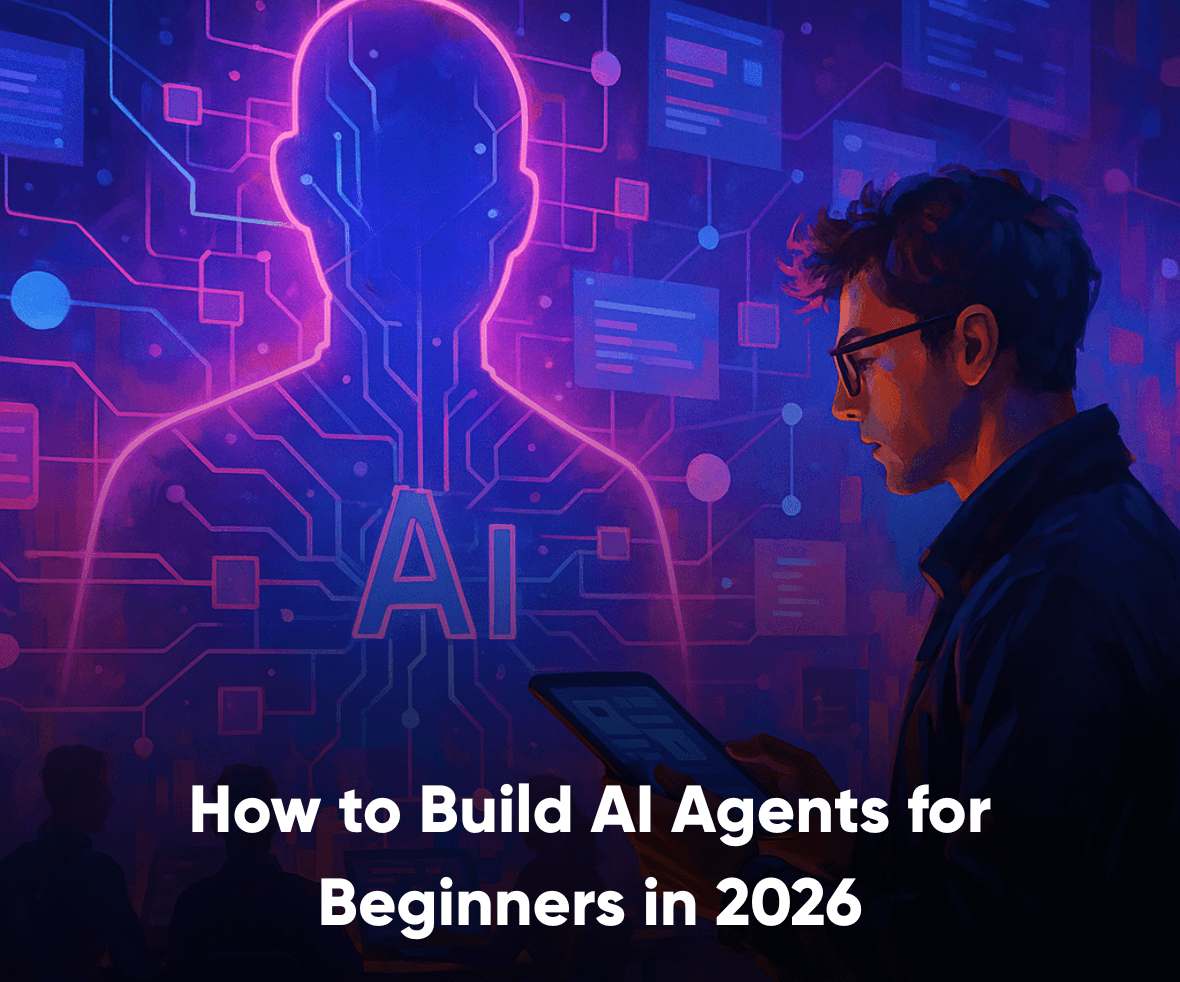 How to Build AI Agents for Beginners in 2026
