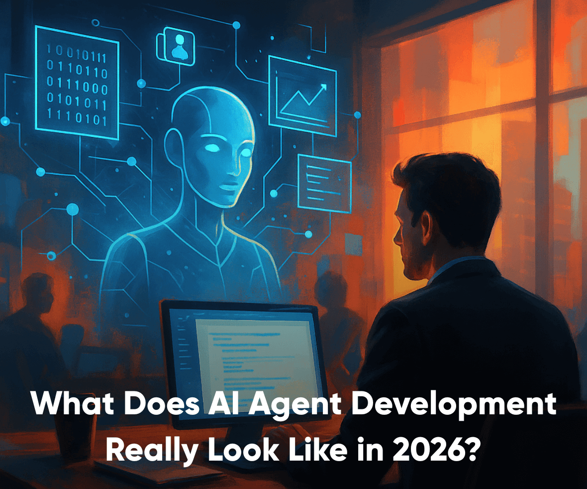 What Does AI Agent Development Really Look Like in 2026