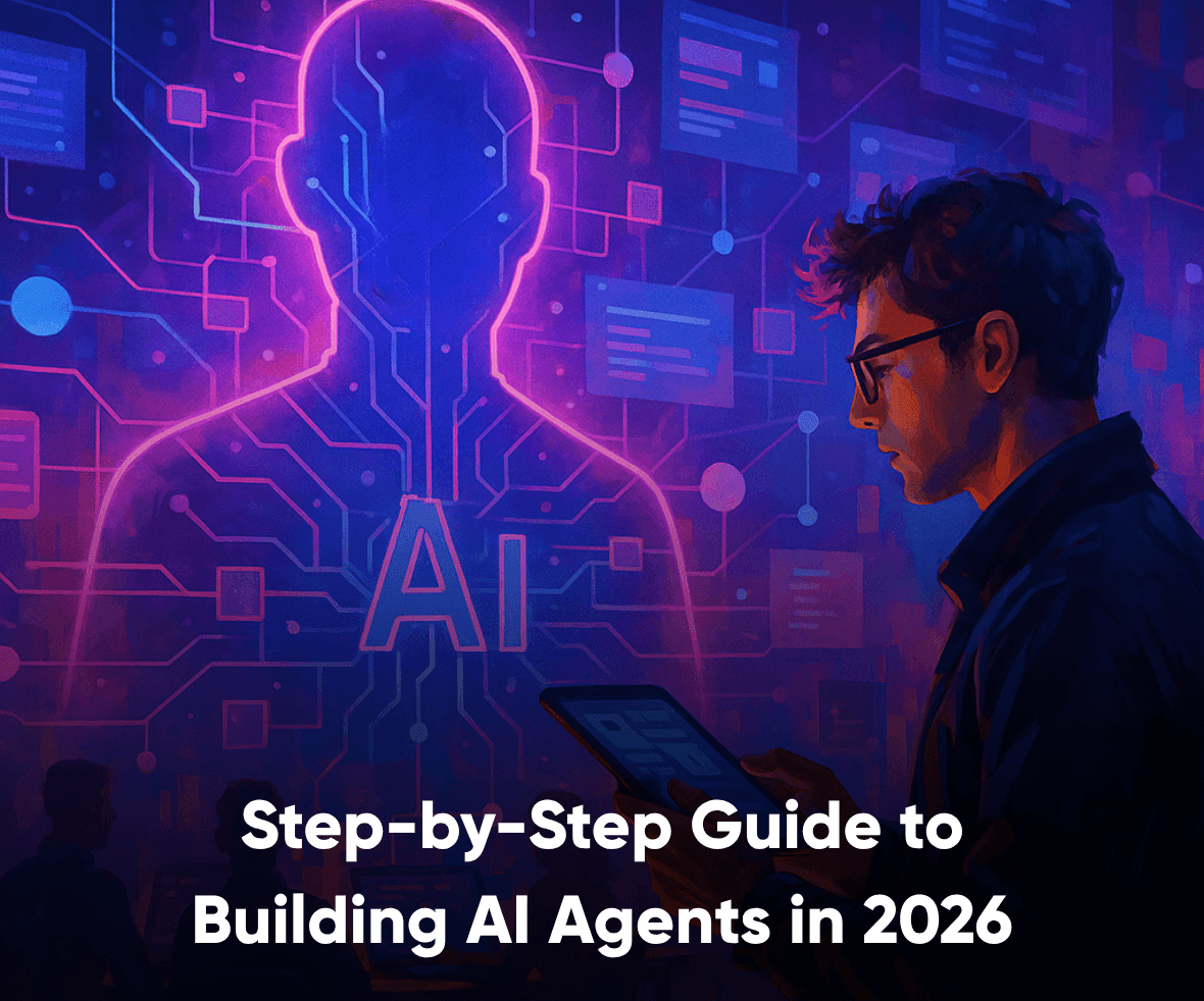 Step-by-Step Guide to Building AI Agents in 2026