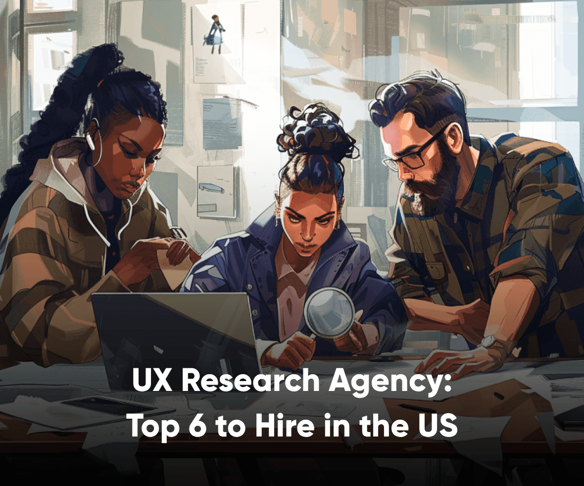 UX Research Agency Top 6 to Hire in the US