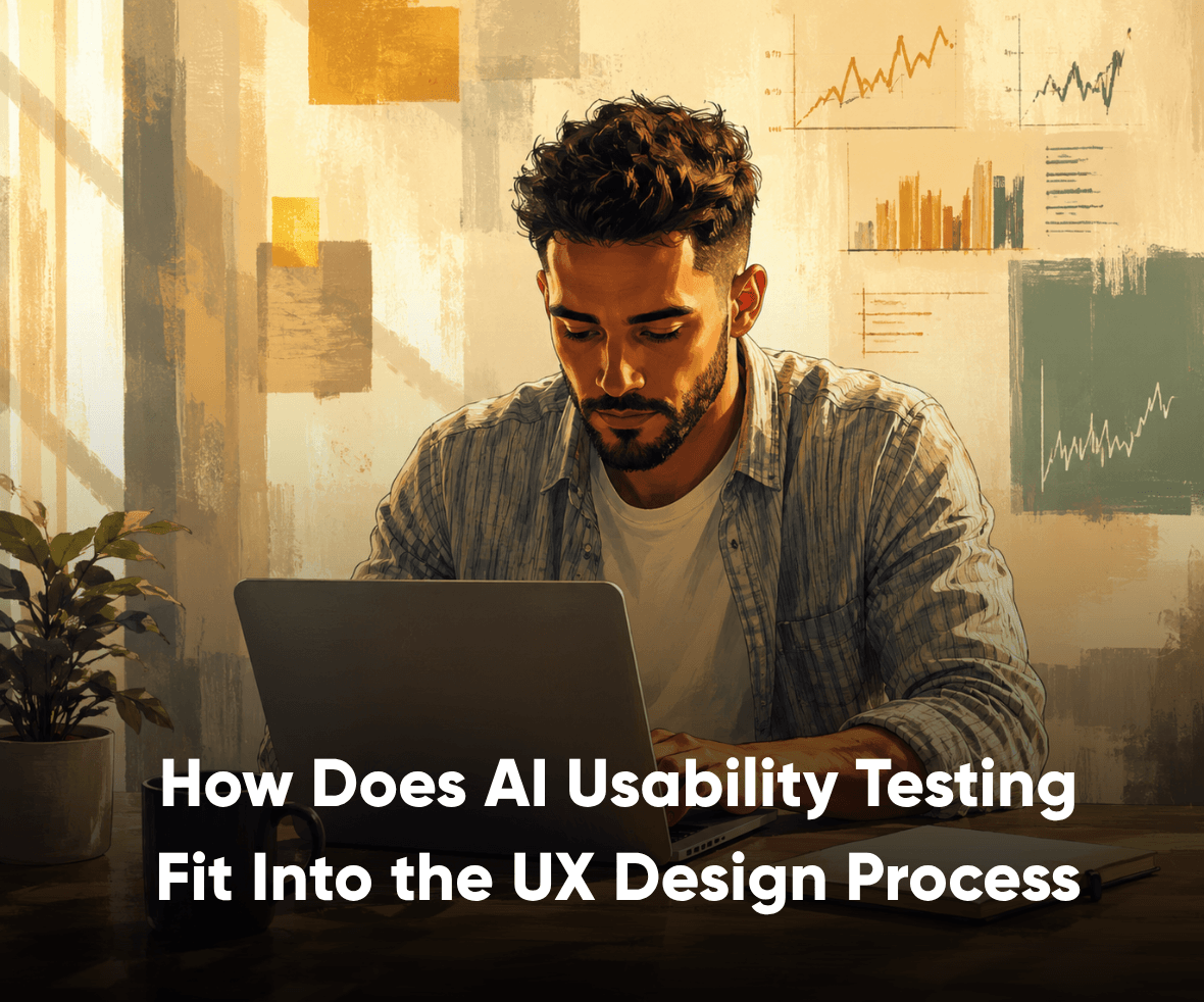 How Does AI Usability Testing Fit Into the UX Design Process